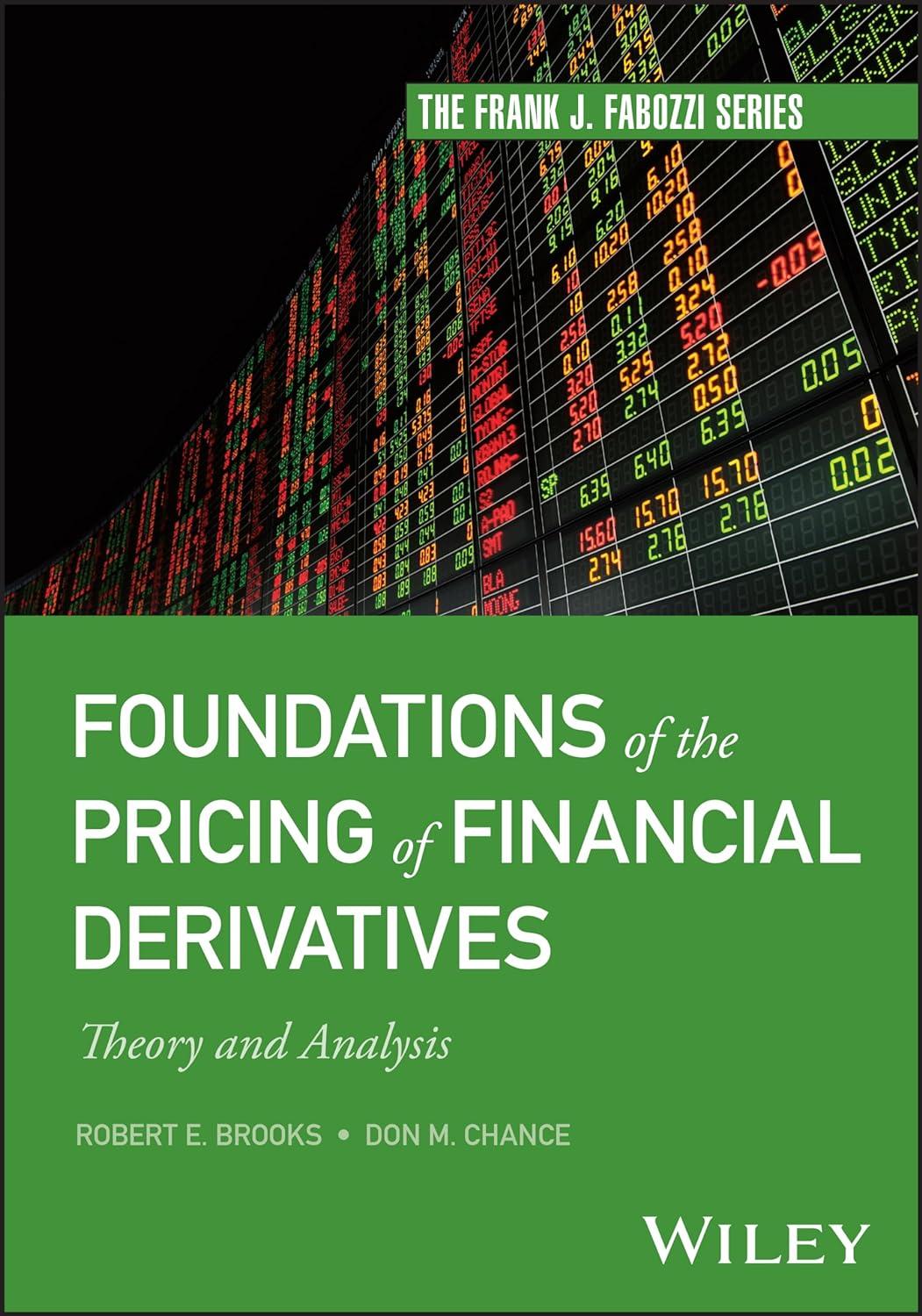 foundations of the pricing of financial derivatives theory and analysis 1st edition robert e. brooks, don m.