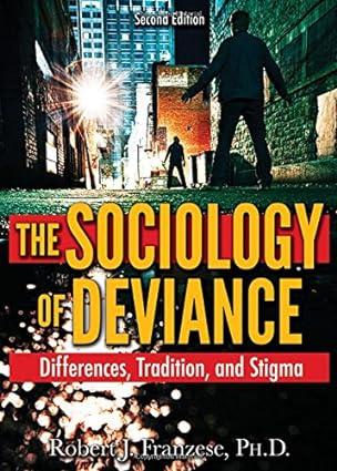 the sociology of deviance differences tradition and stigma 2nd edition robert j. franzese 0398090793,