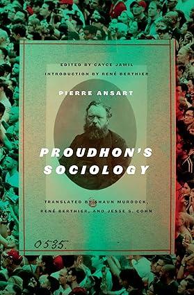 proudhons sociology 15 edition pierre ansart, cayce jamil, shaun murdock, jesse s. cohn, rené berthier