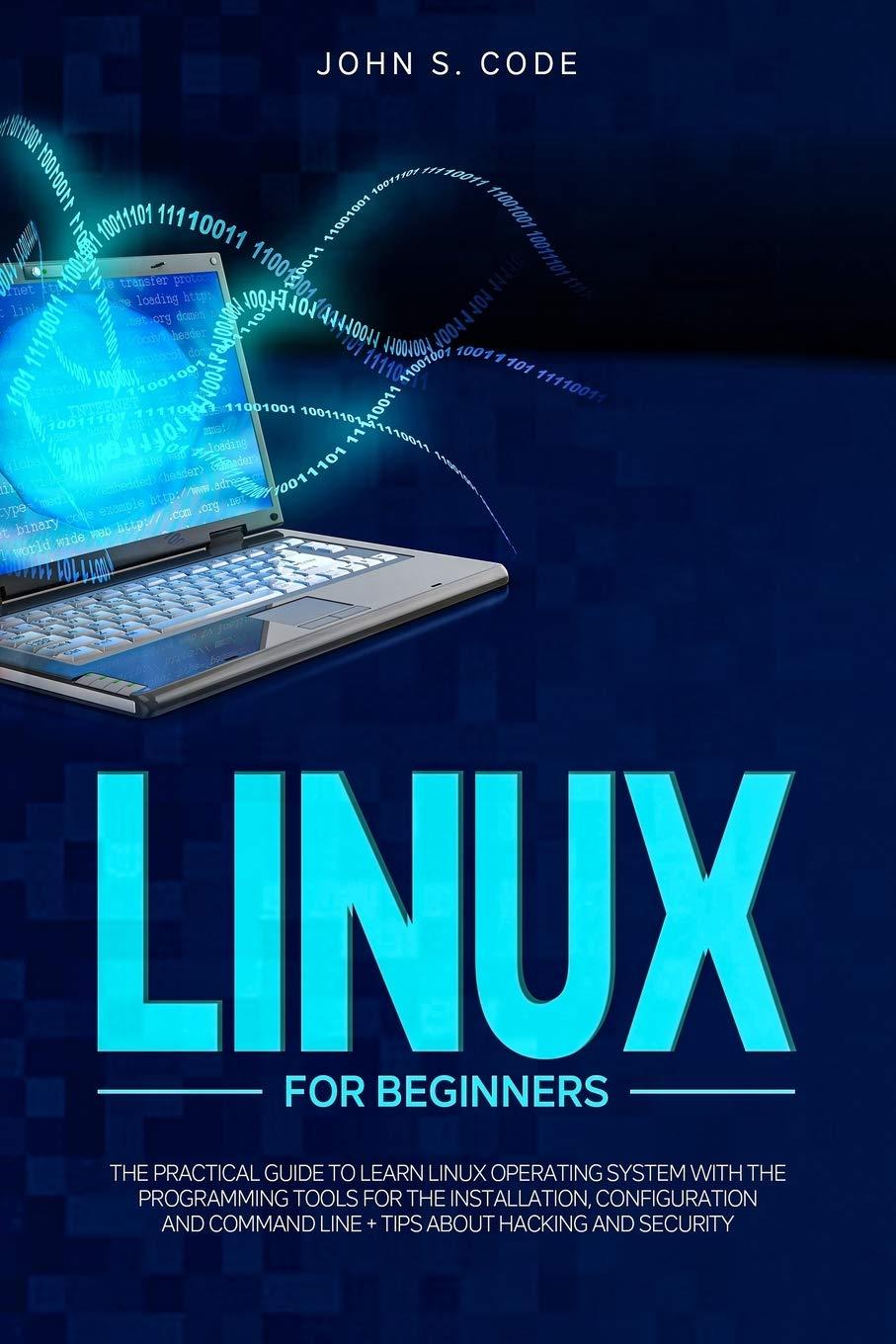 linux for beginners the practical guide to learn linux operating system with the programming tools for the