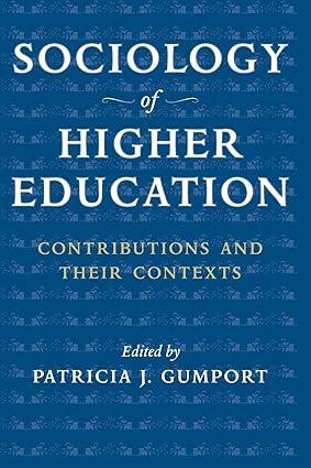 sociology of higher education contributions and their contexts 1st edition patricia j. j. gumport 0801886157,