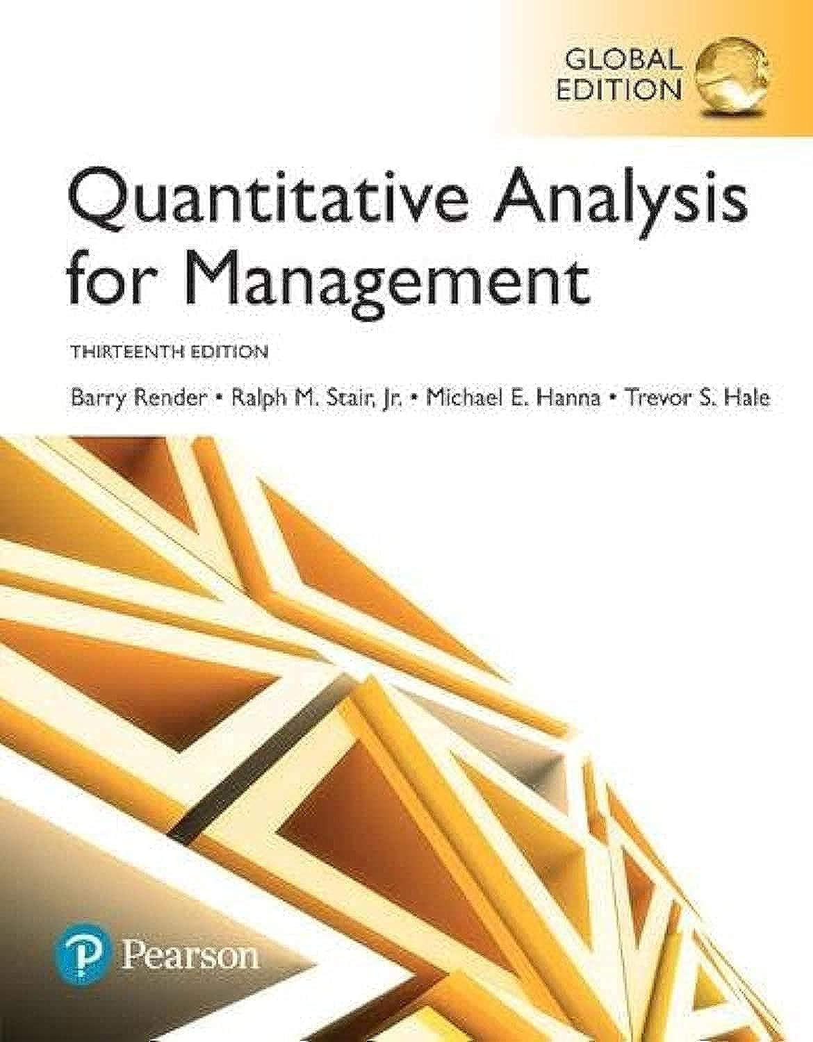 quantitative analysis for management 13th global edition barry render, ralph m. stair, michael hanna, trevor