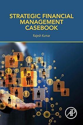 strategic financial management casebook 1st edition rajesh kumar 0128054751, 978-0128054758