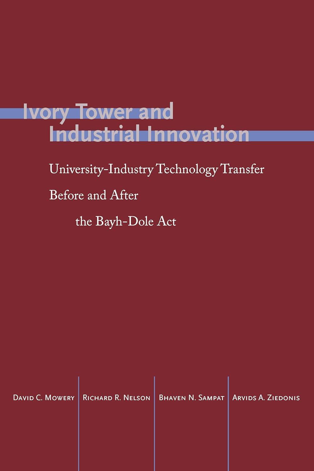 ivory tower and industrial innovation university industry technology transfer before and after the bayh dole