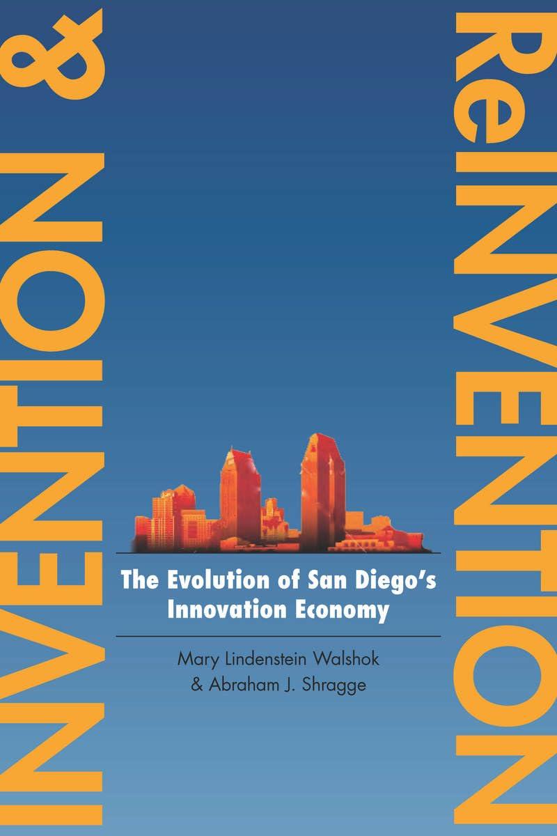 Invention And Reinvention The Evolution Of San Diegos Innovation Economy