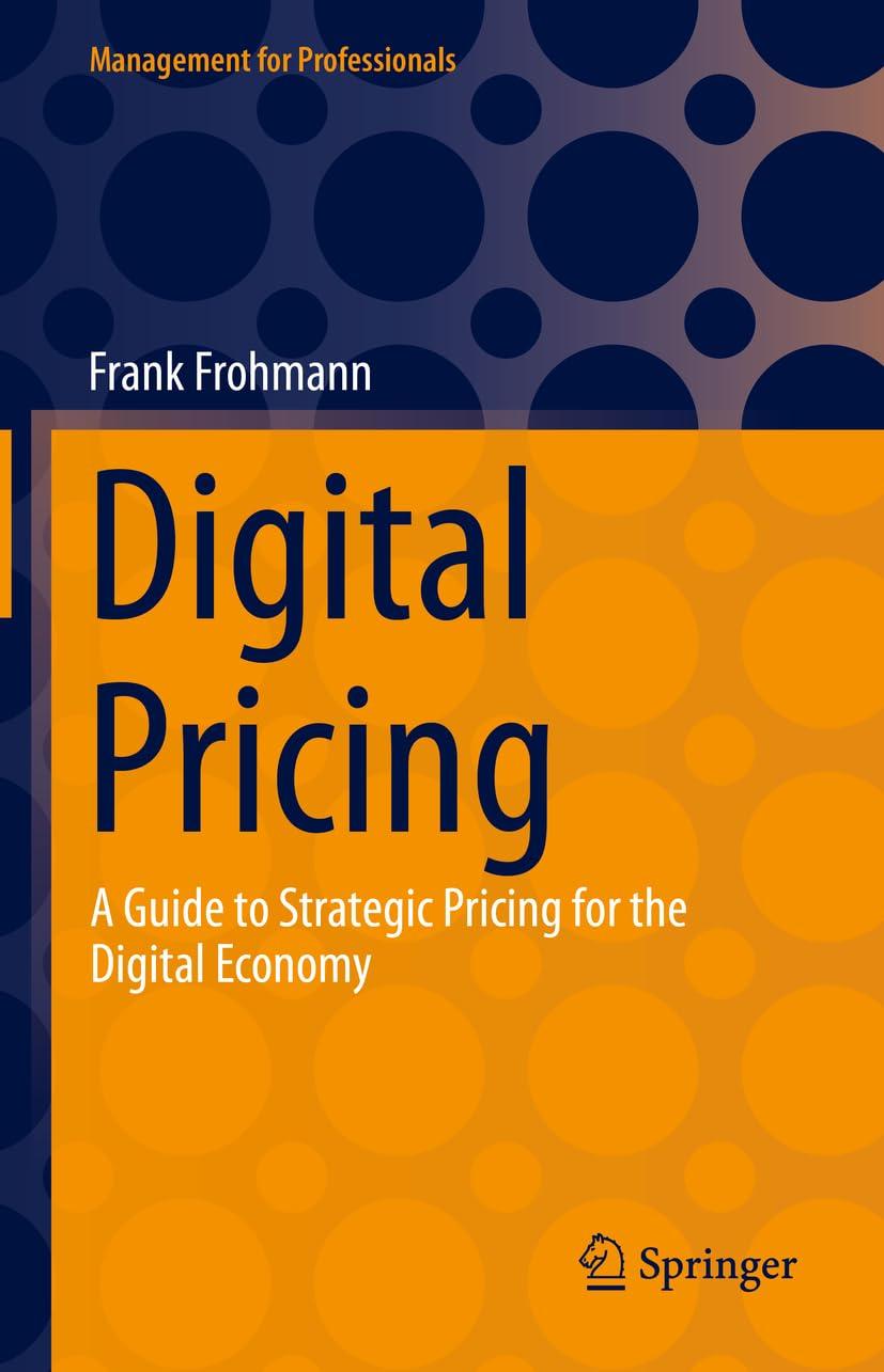 digital pricing a guide to strategic pricing for the digital economy 1st edition frank frohmann 3031245903,