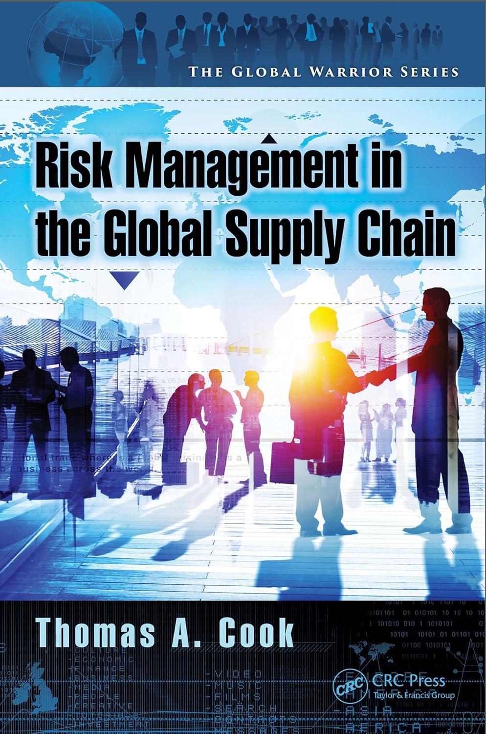 risk management in the global supply chain 1st edition thomas a. cook 1482226219, 978-1482226218