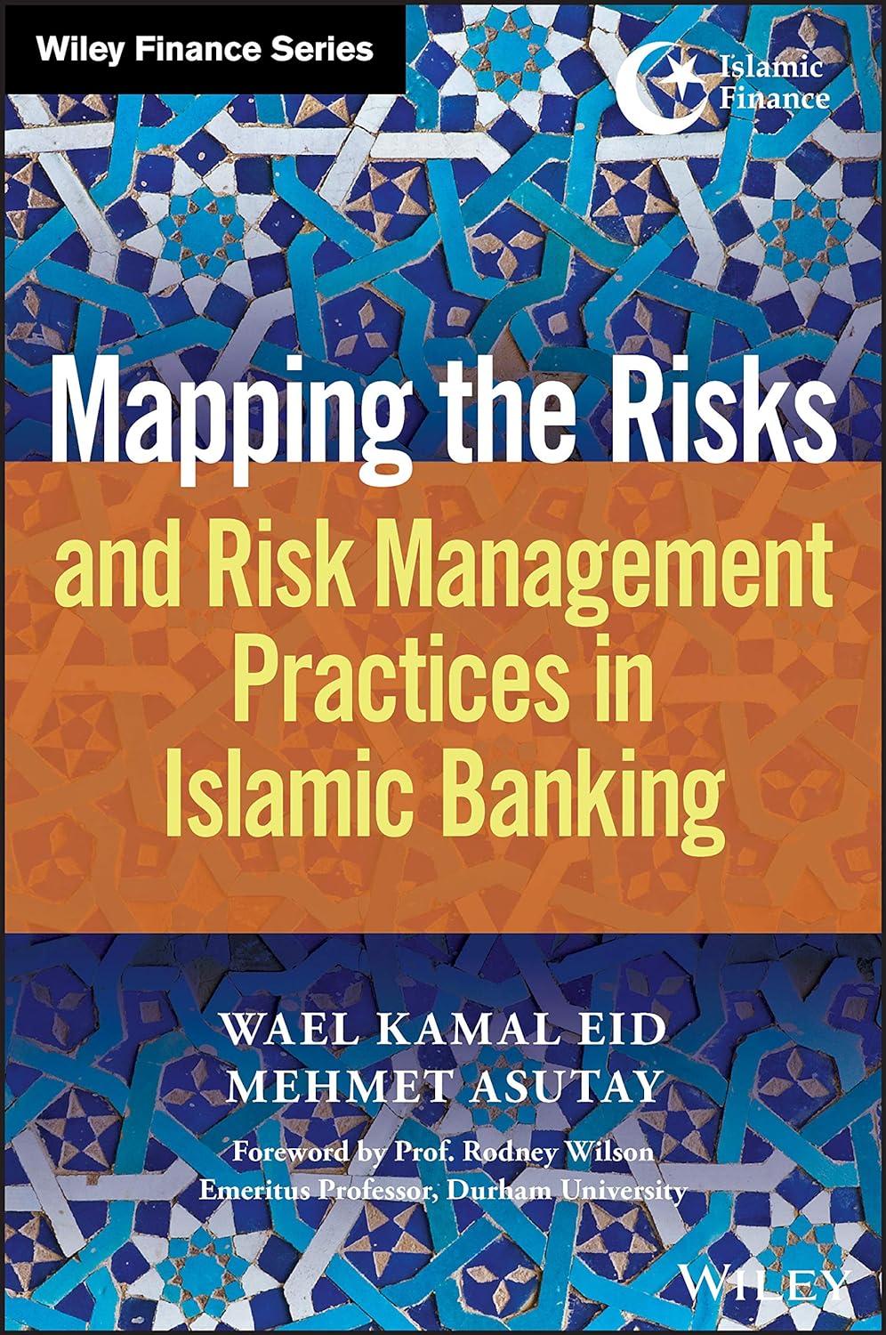 mapping the risks and risk management practices in islamic banking 1st edition wael kamal eid, mehmet asutay