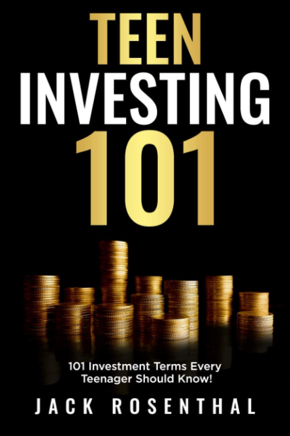 teen investing 101 101 investment terms every teenager should know 1st edition jack rosenthal b08zq7ntgh,