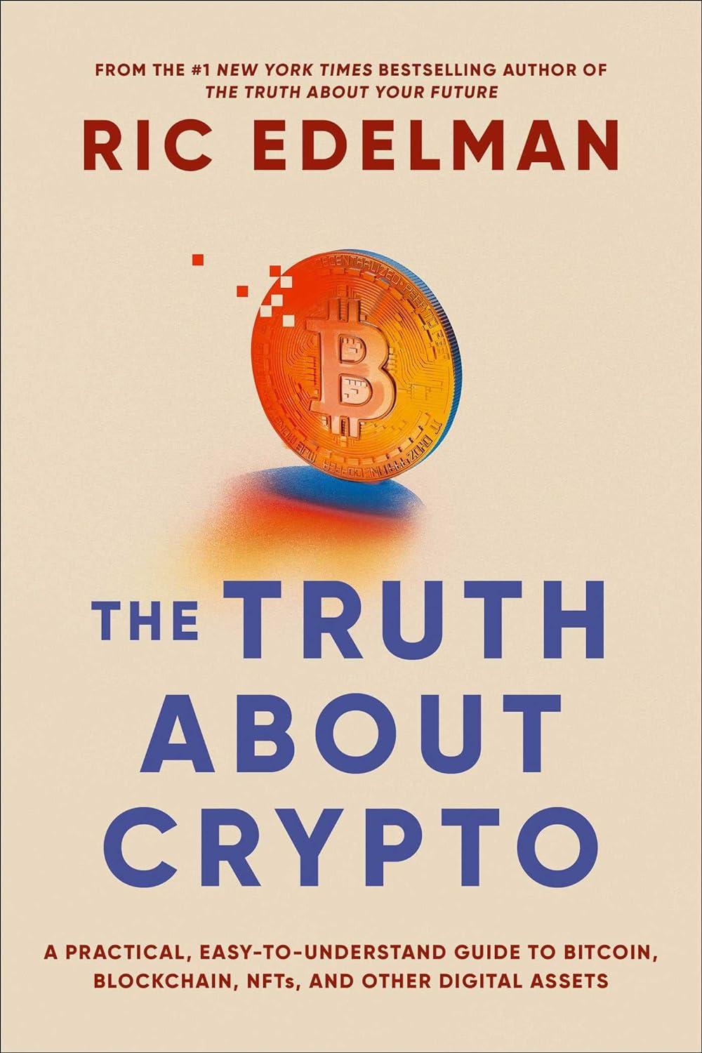 the truth about crypto a practical easy to understand guide to bitcoin blockchain nfts and other digital