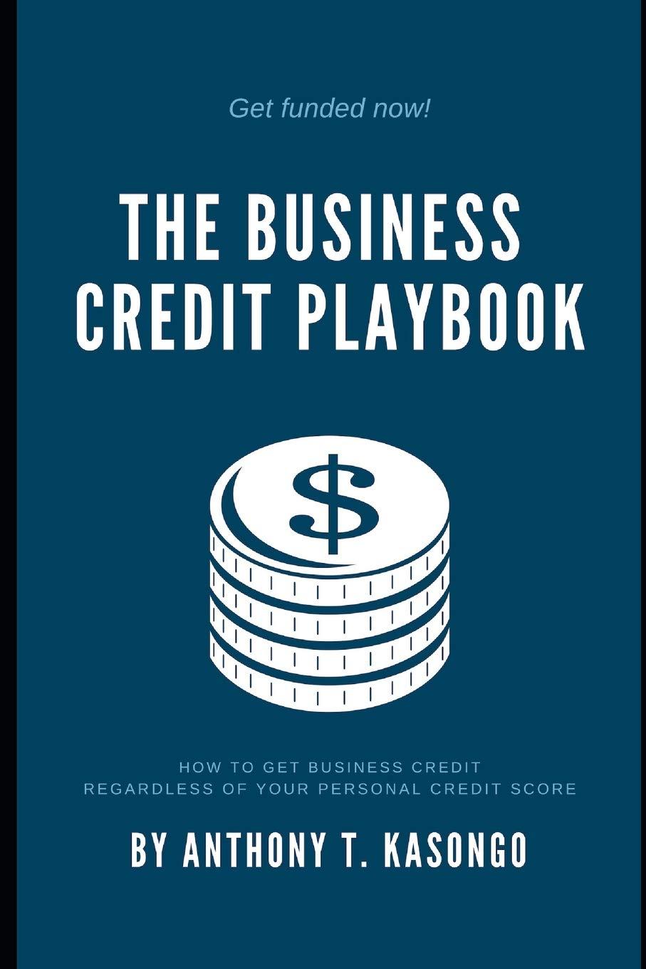 the business credit playbook how to get business credit regardless of your personal credit score 1st edition