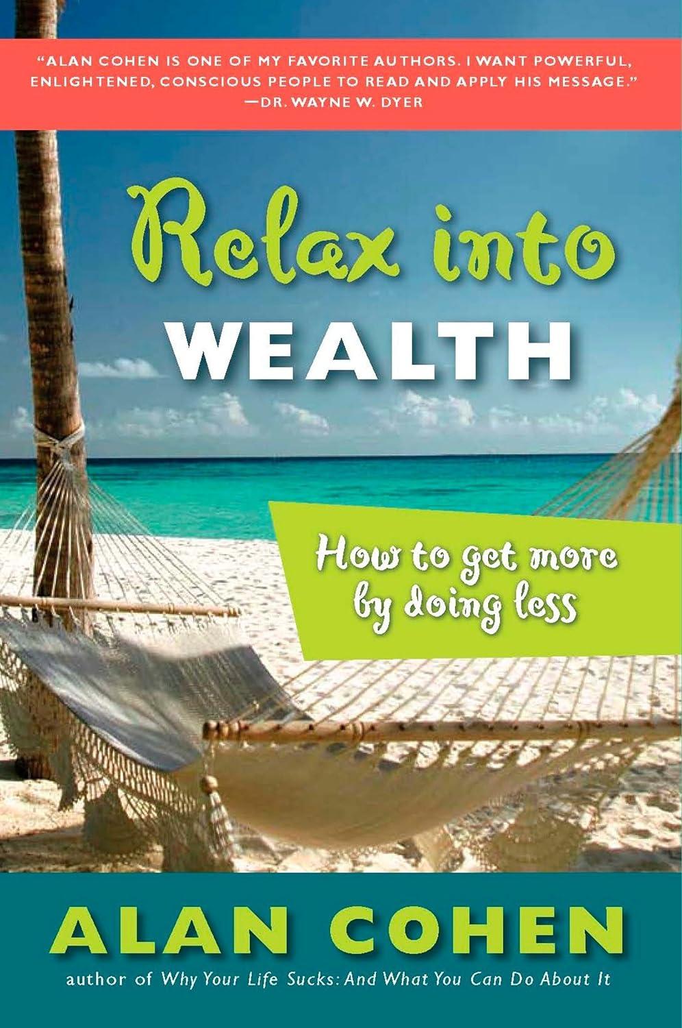 relax into wealth how to get more by doing less 1st edition alan cohen 158542563x, 978-1585425631
