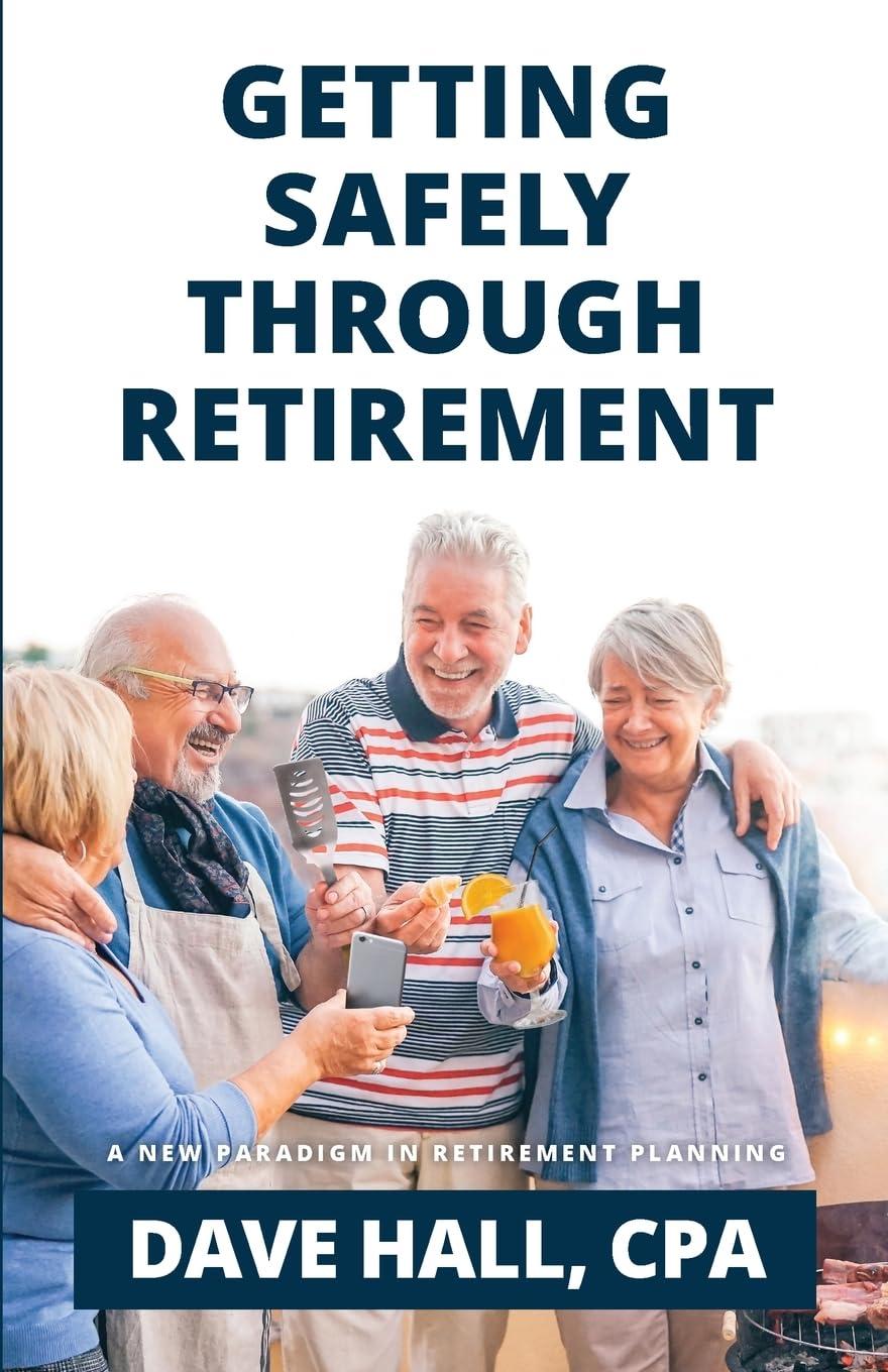 getting safely through retirement a new paradigm in retirement planning 1st edition dave hall b0c6p8h7d7,