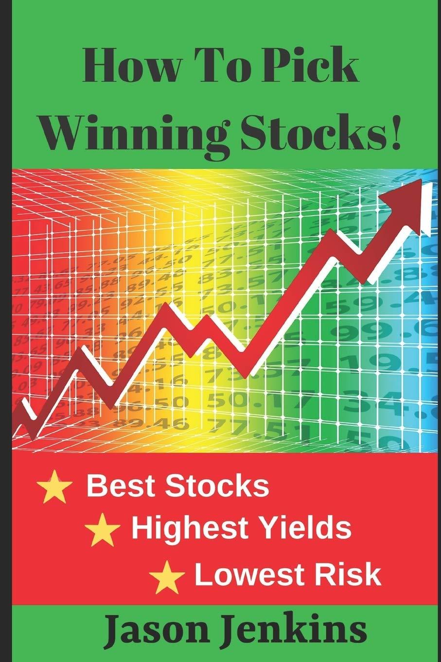 how to pick winning stocks best stocks highest yields lowest risk 1st edition jason jenkins b083xqq8k3,