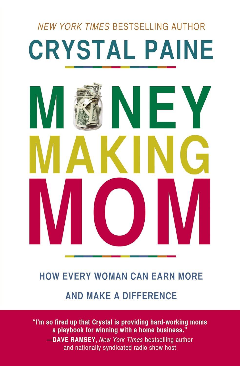 money making mom how every woman can earn more and make a difference 1st edition crystal paine 0718088549,
