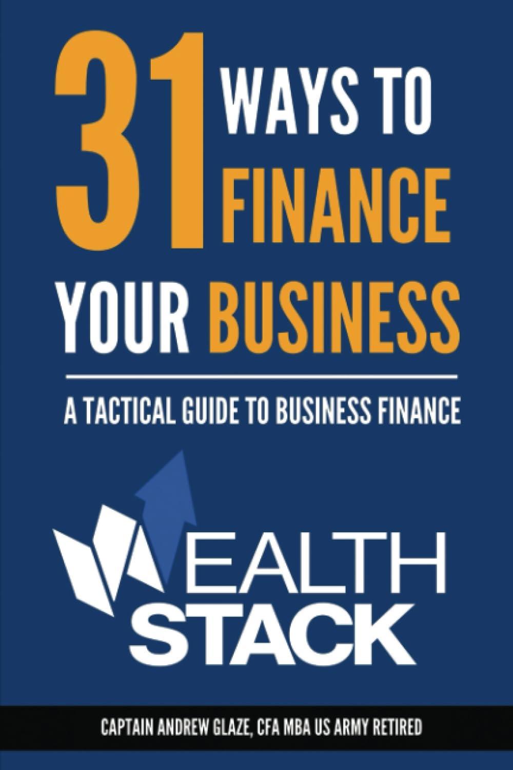 31 ways to finance your business a tactical guide to business finance 1st edition mr andrew glaze cfa