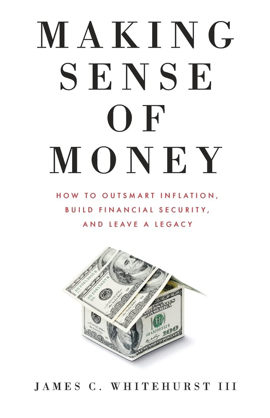 making sense of money how to outsmart inflation build financial security and leave a legacy 1st edition james