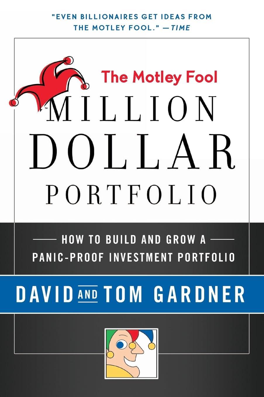 the motley fool million dollar portfolio how to build and grow a panic proof investment portfolio 1st edition