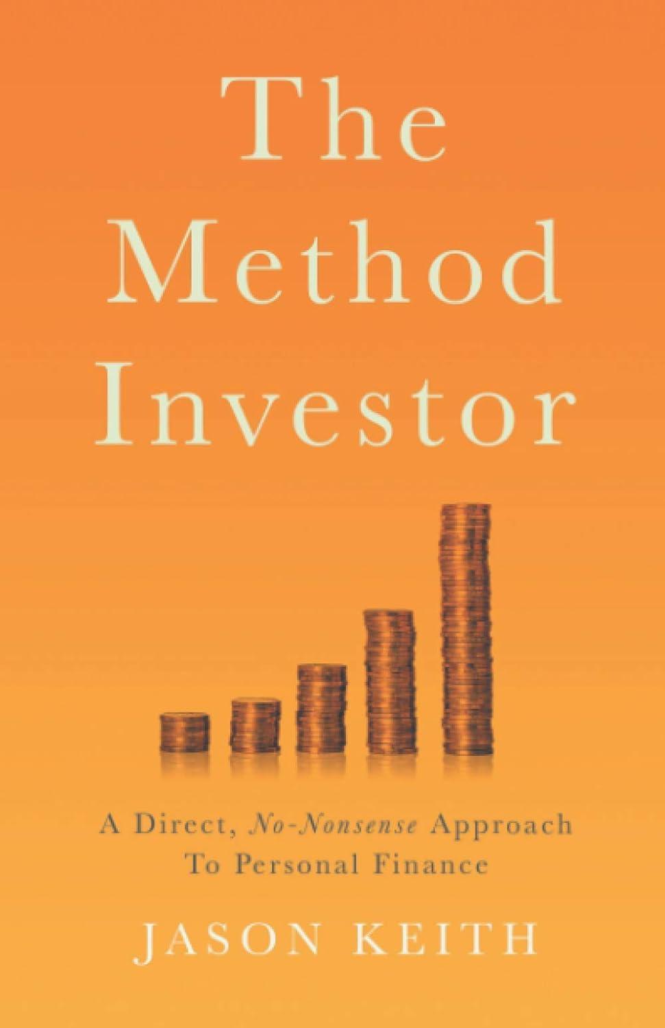 the method investor a direct no nonsense approach to personal finance 1st edition jason keith 1737028700,