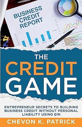 the credit game entrepreneur secrets to building business credit without personal liability using ein 1st