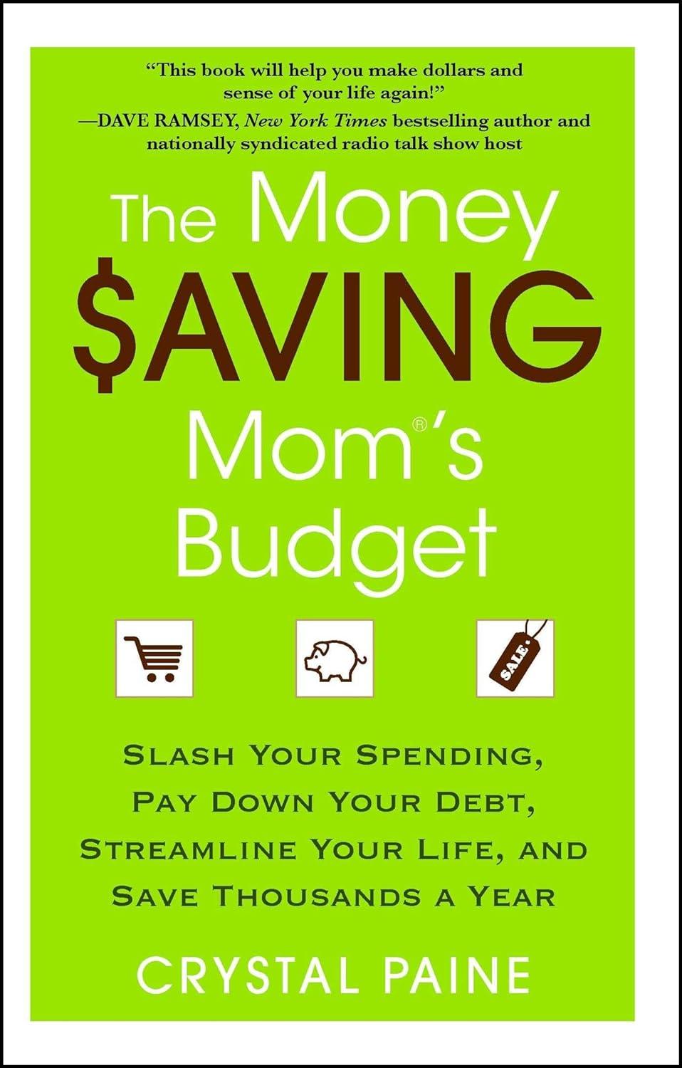 the money saving moms budget slash your spending pay down your debt streamline your life and save thousands a