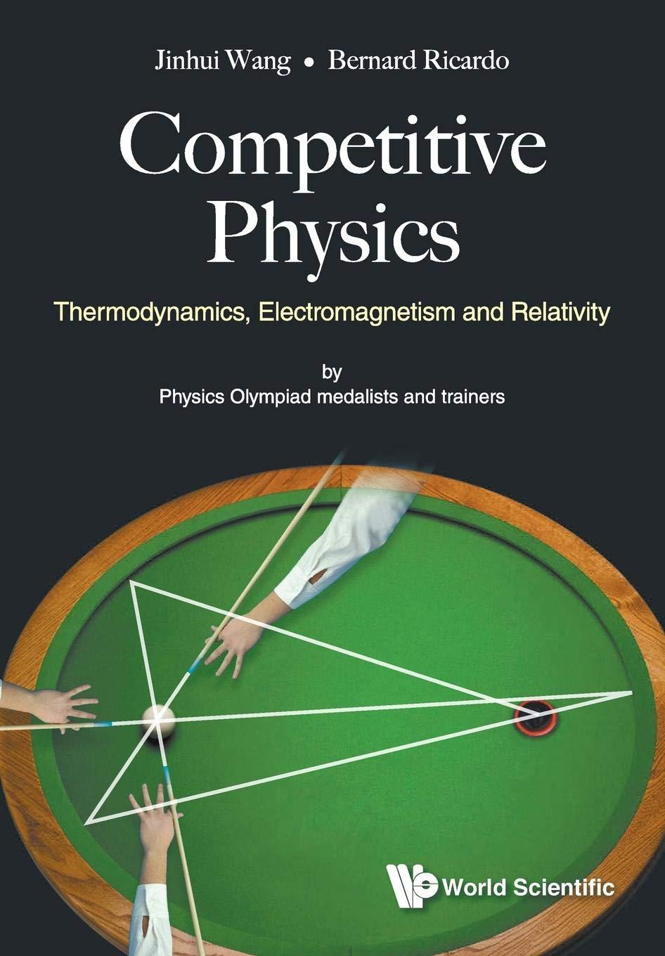 competitive physics thermodynamics electromagnetism and relativity 1st edition jinhui wang, bernard ricardo