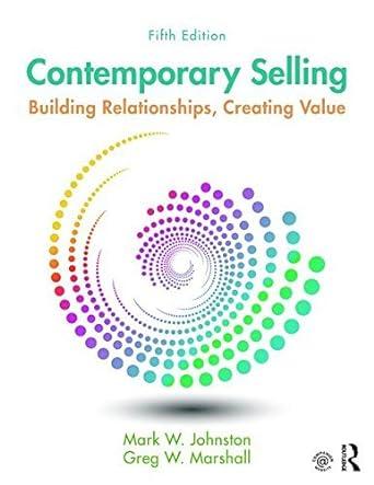 contemporary selling building relationships creating value 5th edition mark w. johnston, greg w. marshall