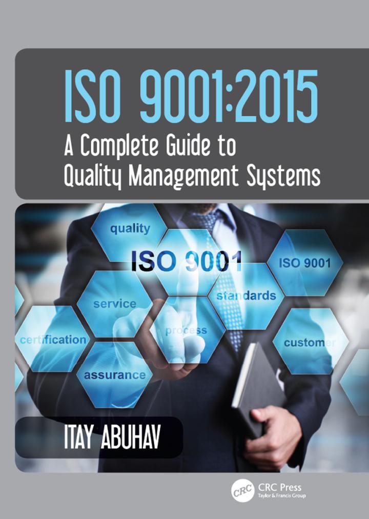 iso 9001 2015 - a complete guide to quality management systems 1st edition itay abuhav 1498733212,