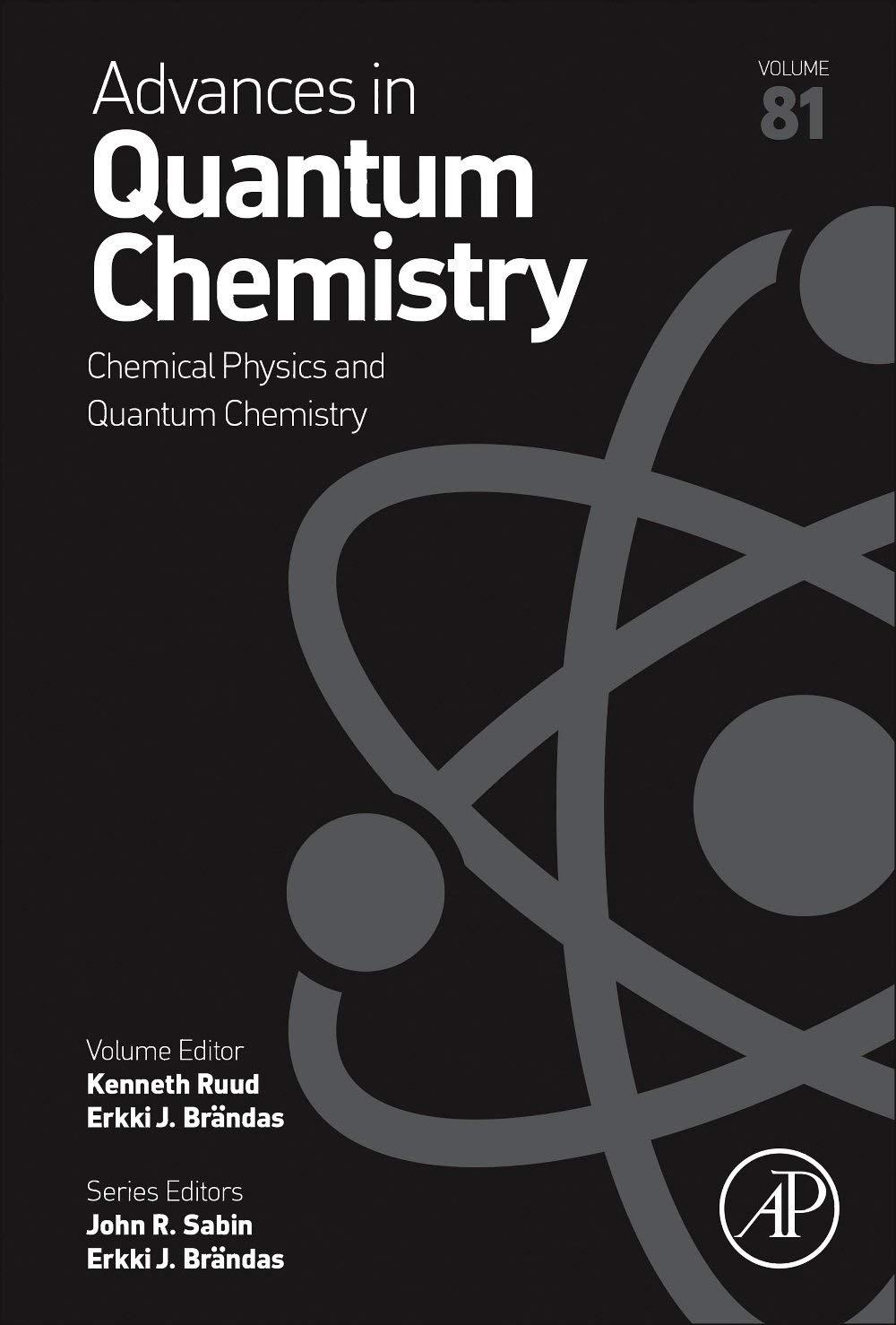 chemical physics and quantum chemistry advances in quantum chemistry volume 81 1st edition erkki j. brändas,