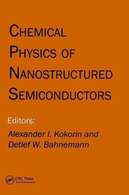 chemical physics of nanostructured semiconductors 1st edition alexander i. kokorin, detlef bahnemann
