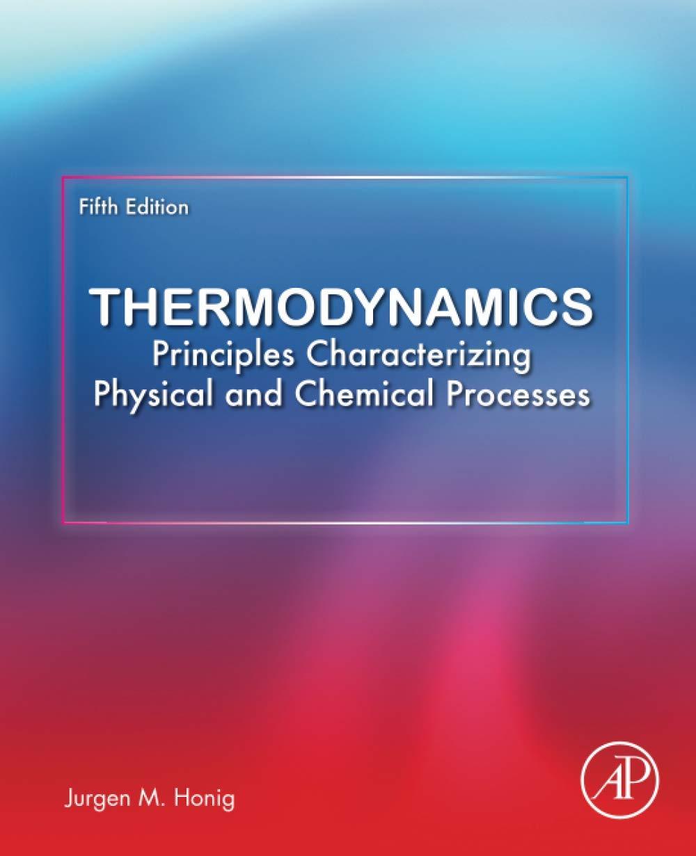thermodynamics principles characterizing physical and chemical processes 5th edition jurgen m. honig