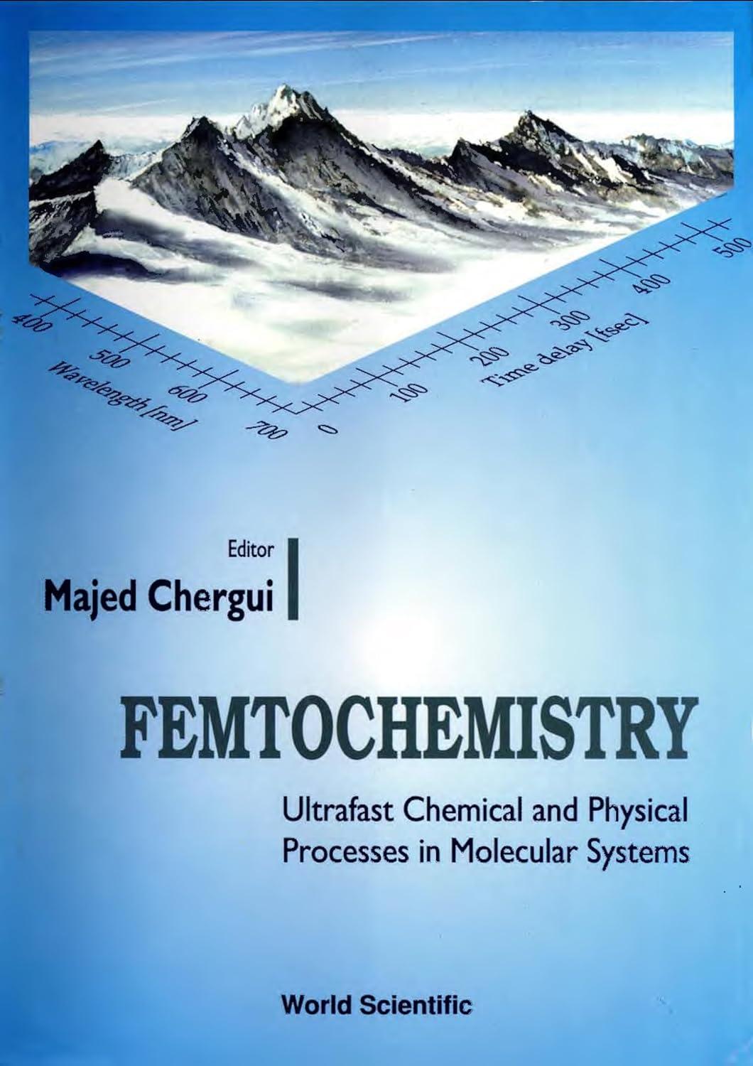 femtochemistry ultrafast chemical and physical processes in molecular system 1st edition majed chergui