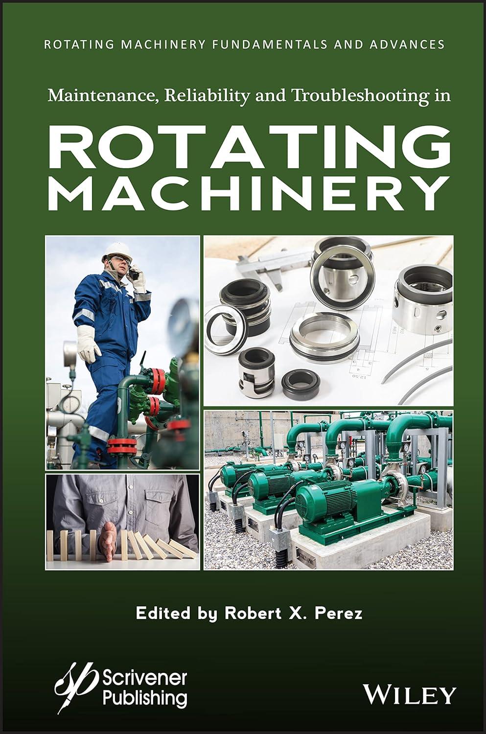 maintenance reliability and troubleshooting in rotating machinery rotating machinery fundamentals and