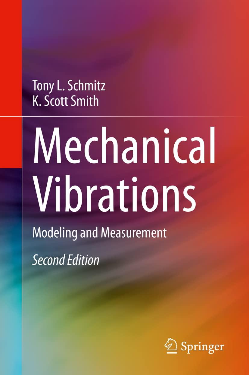 mechanical vibrations modeling and measurement 2nd edition tony l. schmitz, k. scott smith 3030523438,