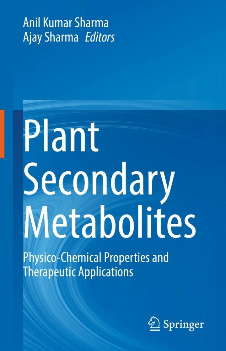 plant secondary metabolites physico-chemical properties and therapeutic applications 1st edition anil kumar