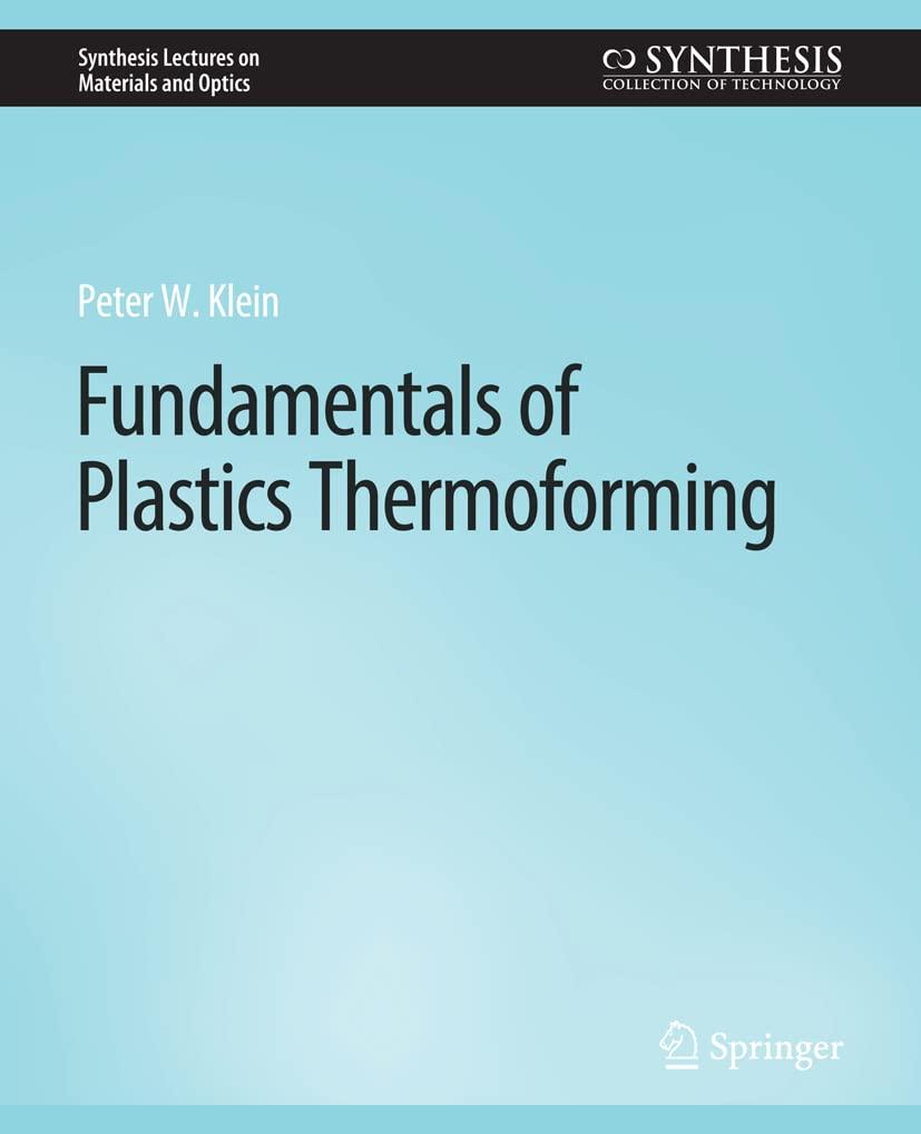 fundamentals of plastics thermoforming synthesis lectures on materials and optics 1st edition peter klein