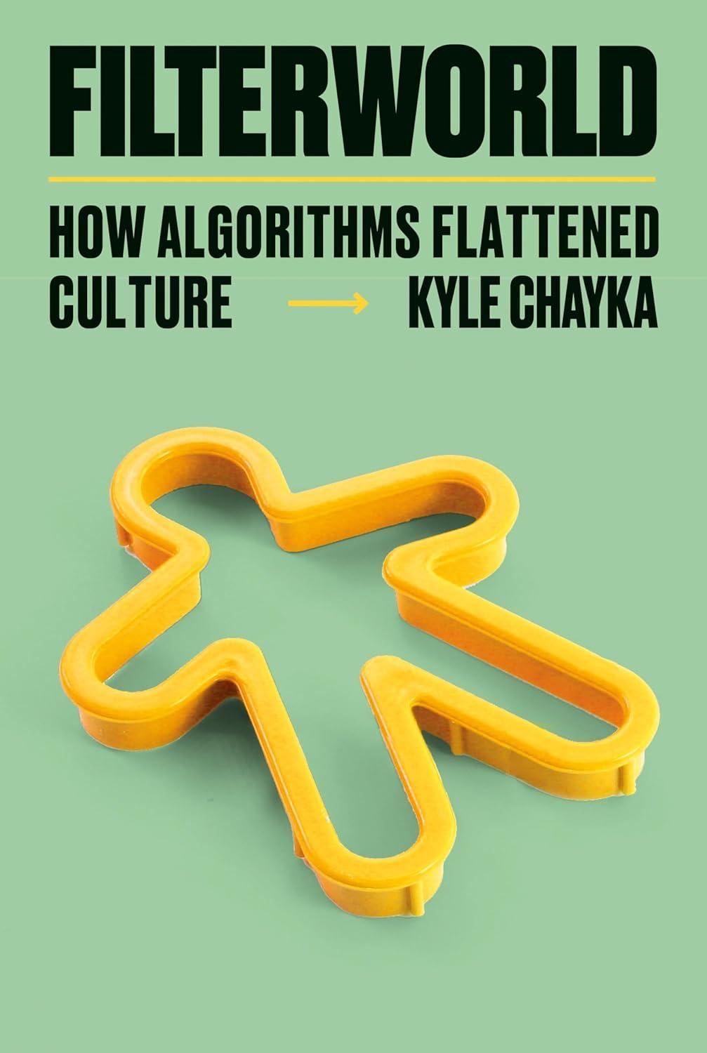 filterworld how algorithms flattened culture 1st edition kyle chayka 0385548281, 978-0385548281