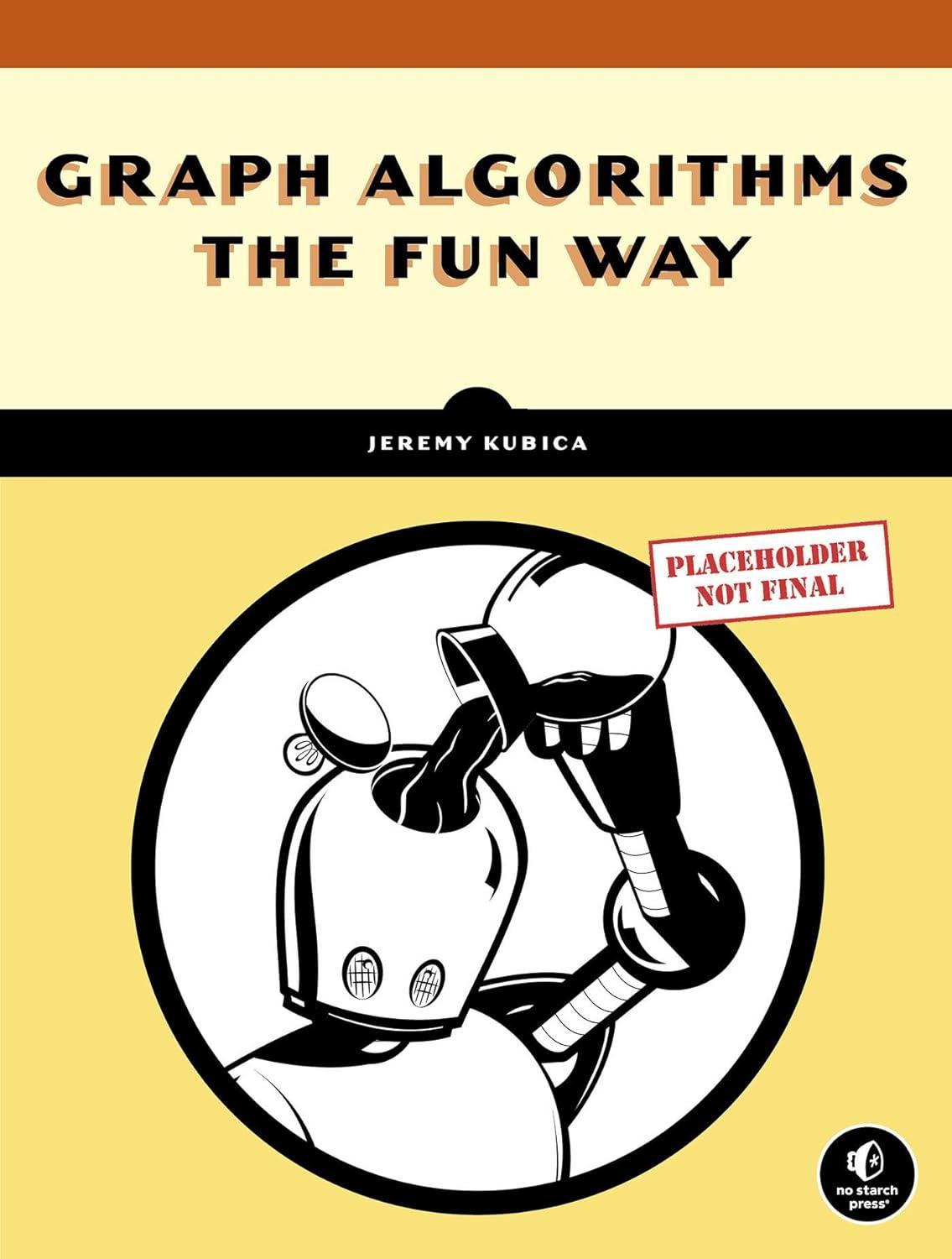 graph algorithms the fun way 1st edition jeremy kubica 1718503865, 978-1718503861