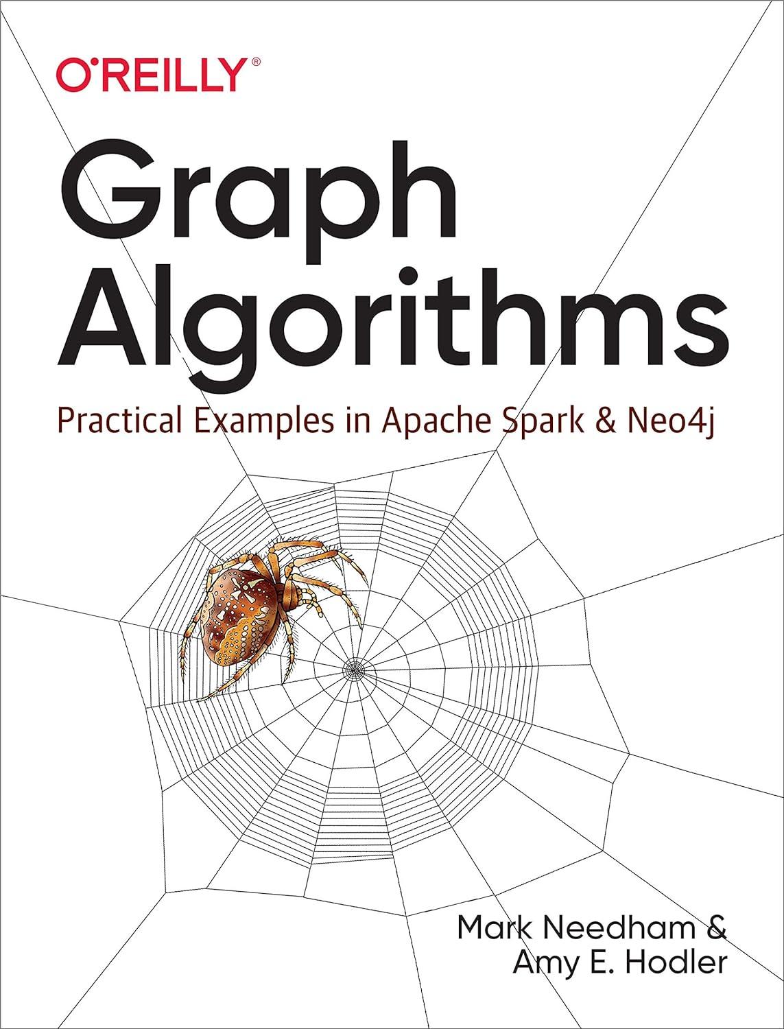 graph algorithms practical examples in apache spark and neo4j 1st edition mark needham, amy hodler
