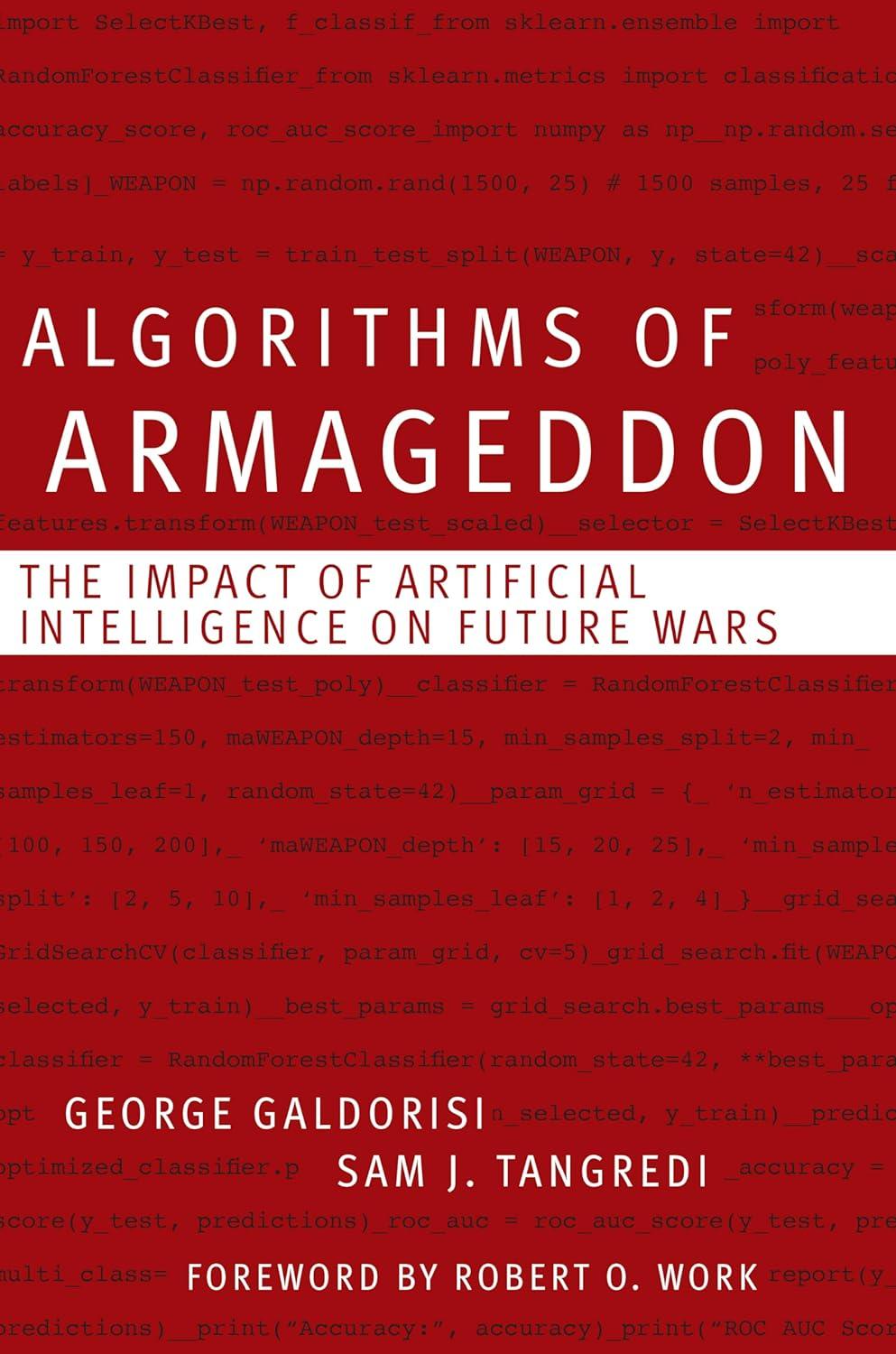 algorithms of armageddon the impact of artificial intelligence on future wars 1st edition george galdorisi,