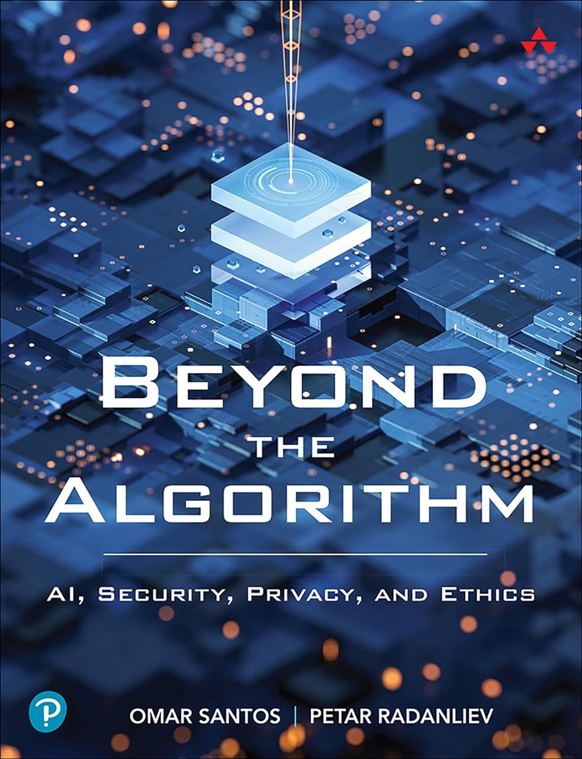 beyond the algorithm ai security privacy and ethics 1st edition omar santos, petar radanliev 0138268452,