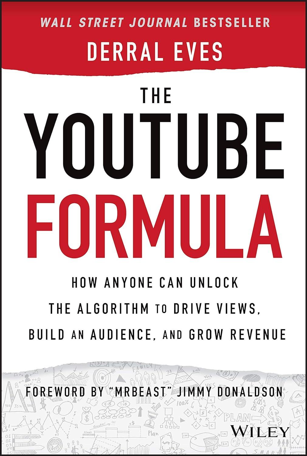 the youtube formula how anyone can unlock the algorithm to drive views build an audience and grow revenue 1st