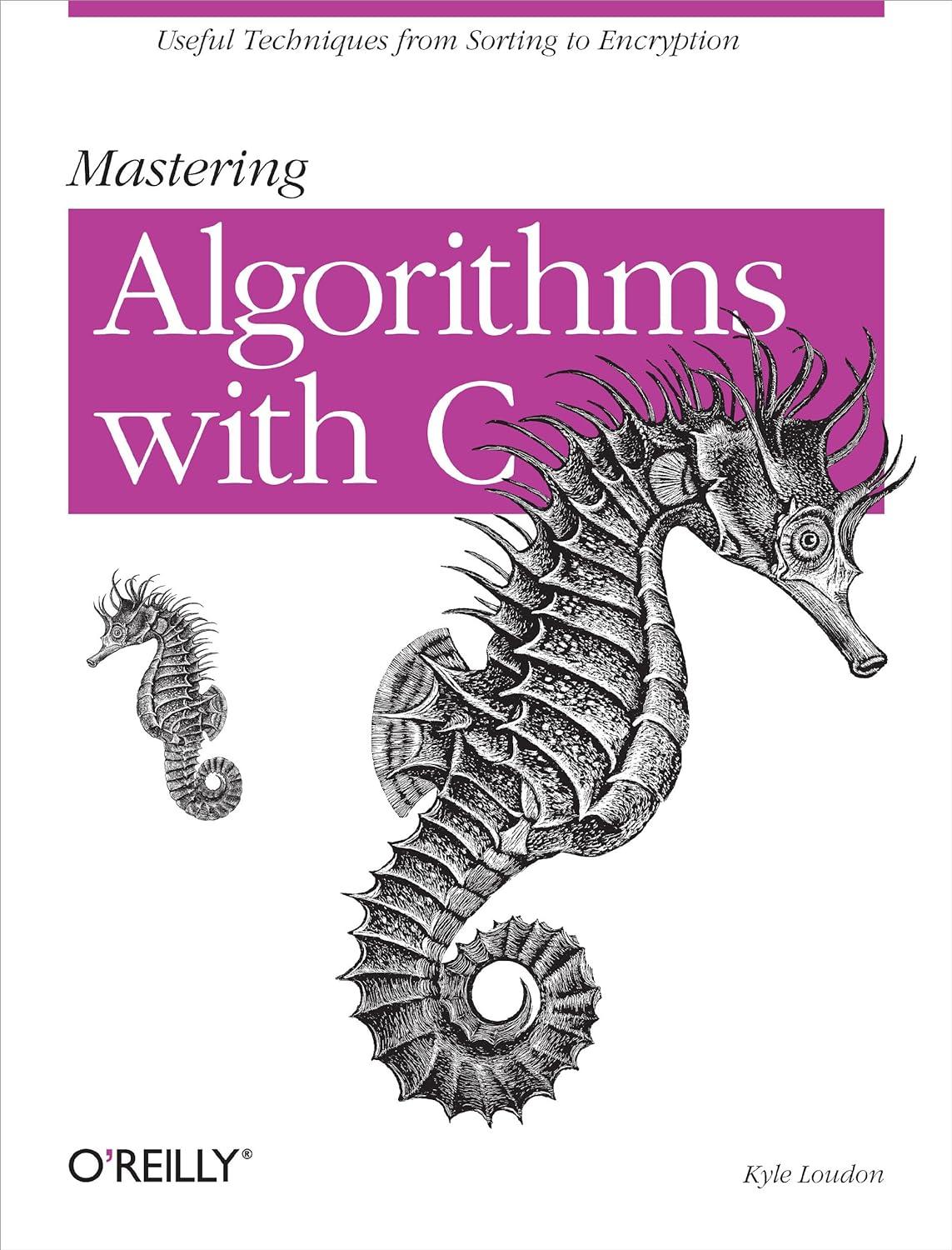 mastering algorithms with c useful techniques from sorting to encryption 1st edition kyle loudon 1565924533,