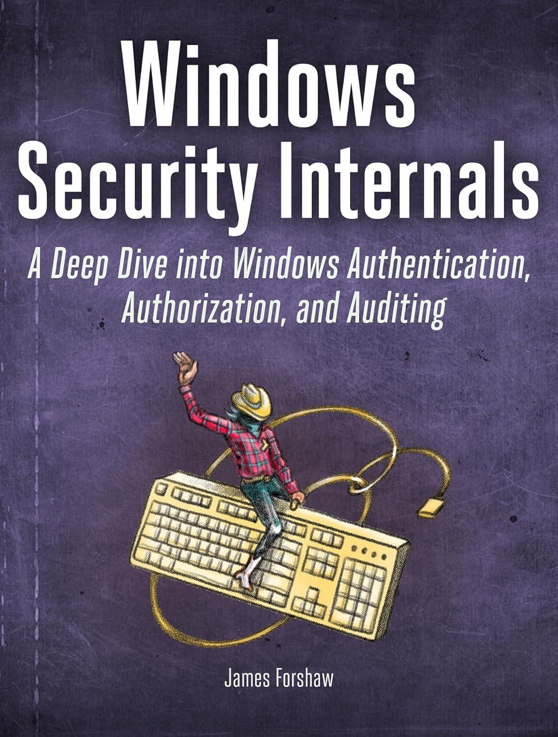 windows security internals a deep dive into windows authentication authorization and auditing 1st edition