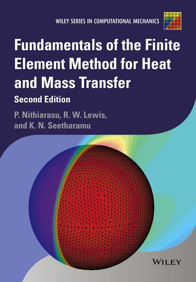 Fundamentals Of The Finite Element Method For Heat And Mass Transfer Wiley Series In Computational Mechanics