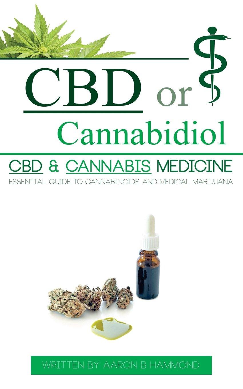 cbd or cannabidiol cbd and cannabis medicine essential guide to cannabinoids and medical marijuana 1st