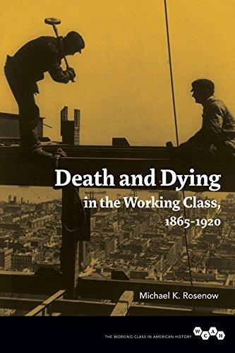 death and dying in the working class 1865 1920 1st edition michael k rosenow 0252080718, 978-0252080715