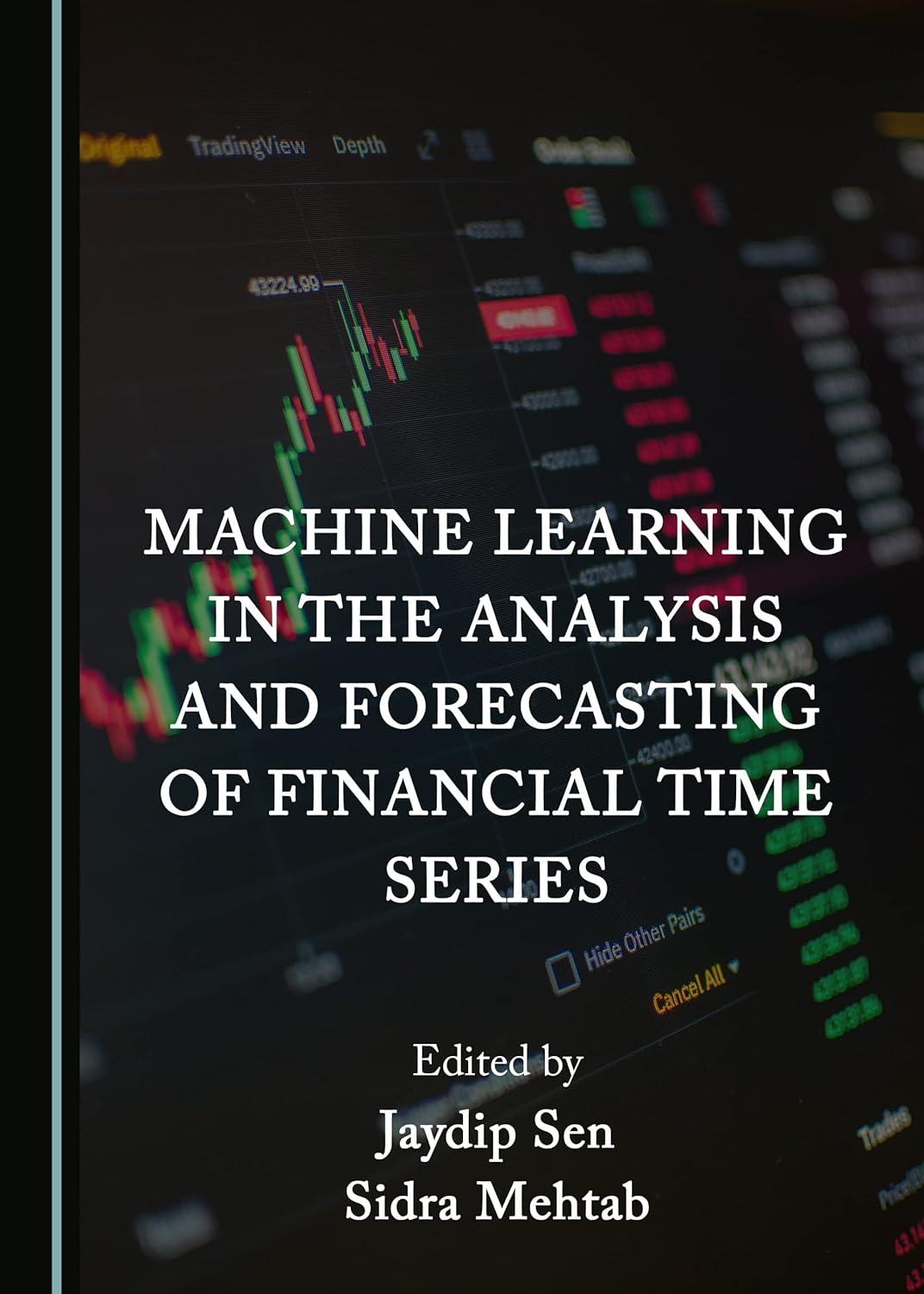 machine learning in the analysis and forecasting of financial time series 1st edition jaydip sen, sidra
