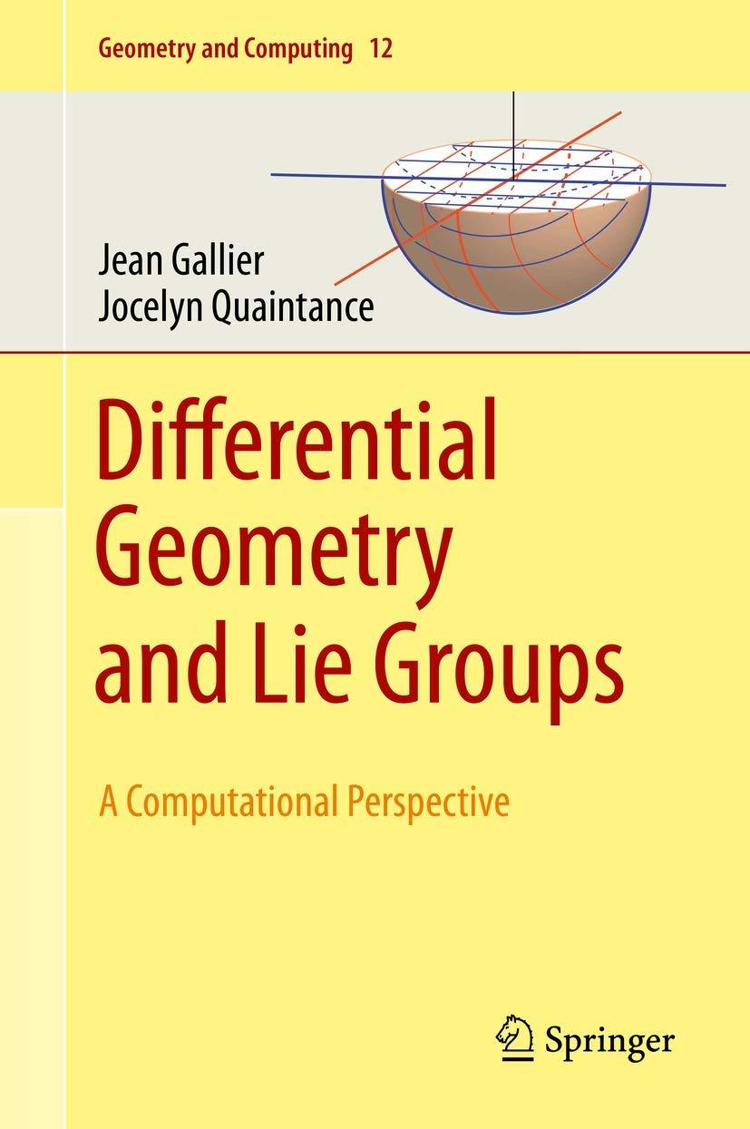 differential geometry and lie groups a computational perspective geometry and computing 12 1st edition jean
