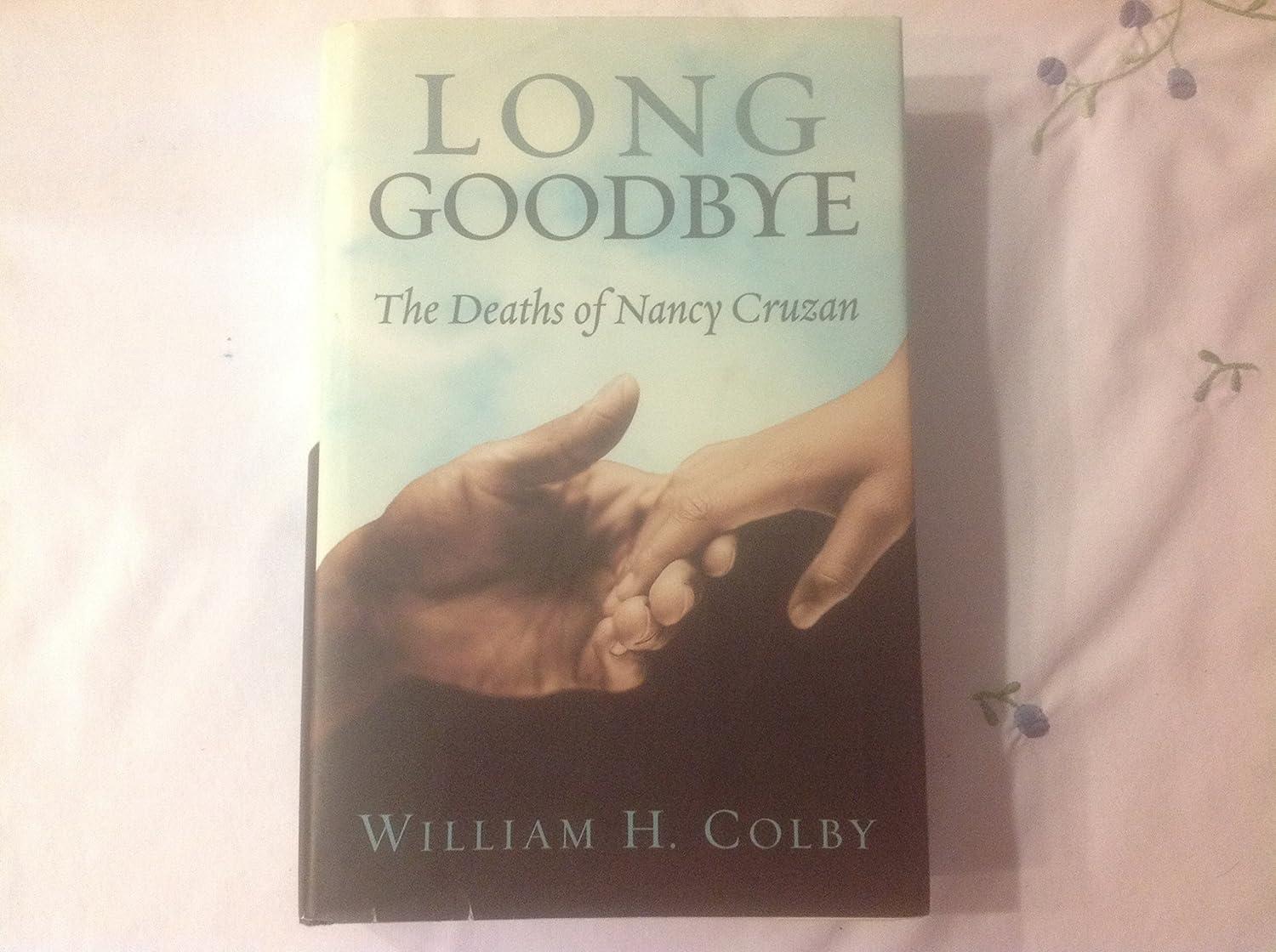 long goodbye the deaths of nancy cruzan 1st edition william h colby 1401900119, 978-1401900113